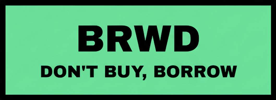 BRWD - Don't Buy, Borrow